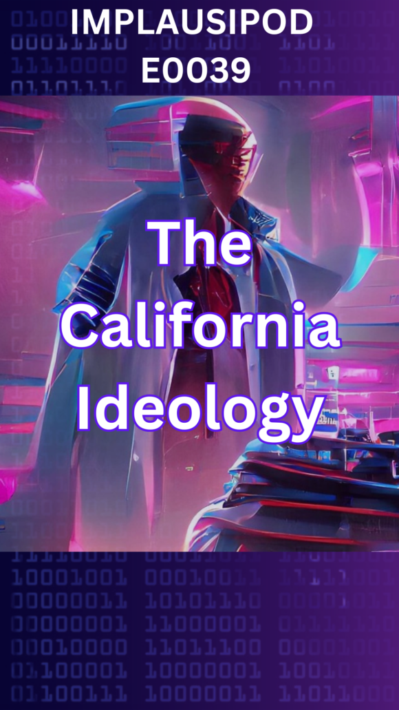 Episode 39 The Californian Ideology